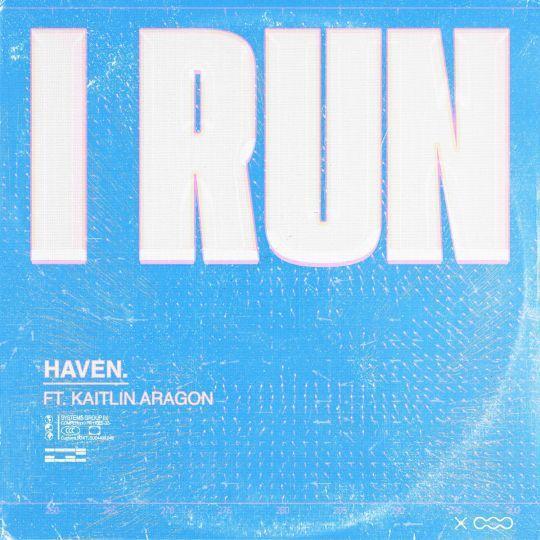 Haven. ft. Kaitlin Aragon - I Run 